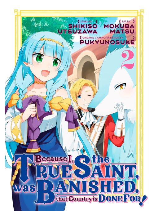 Title details for Because I, the True Saint, was Banished, that Country is Done For!, Volume 2 by Shikiso Utsuzawa - Available